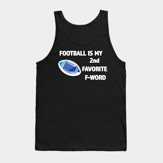 Football Is My 2nd Favorite F-Word - Great Gift for Football Season - White Lettering & Multi Color Design Tank Top by RKP'sTees